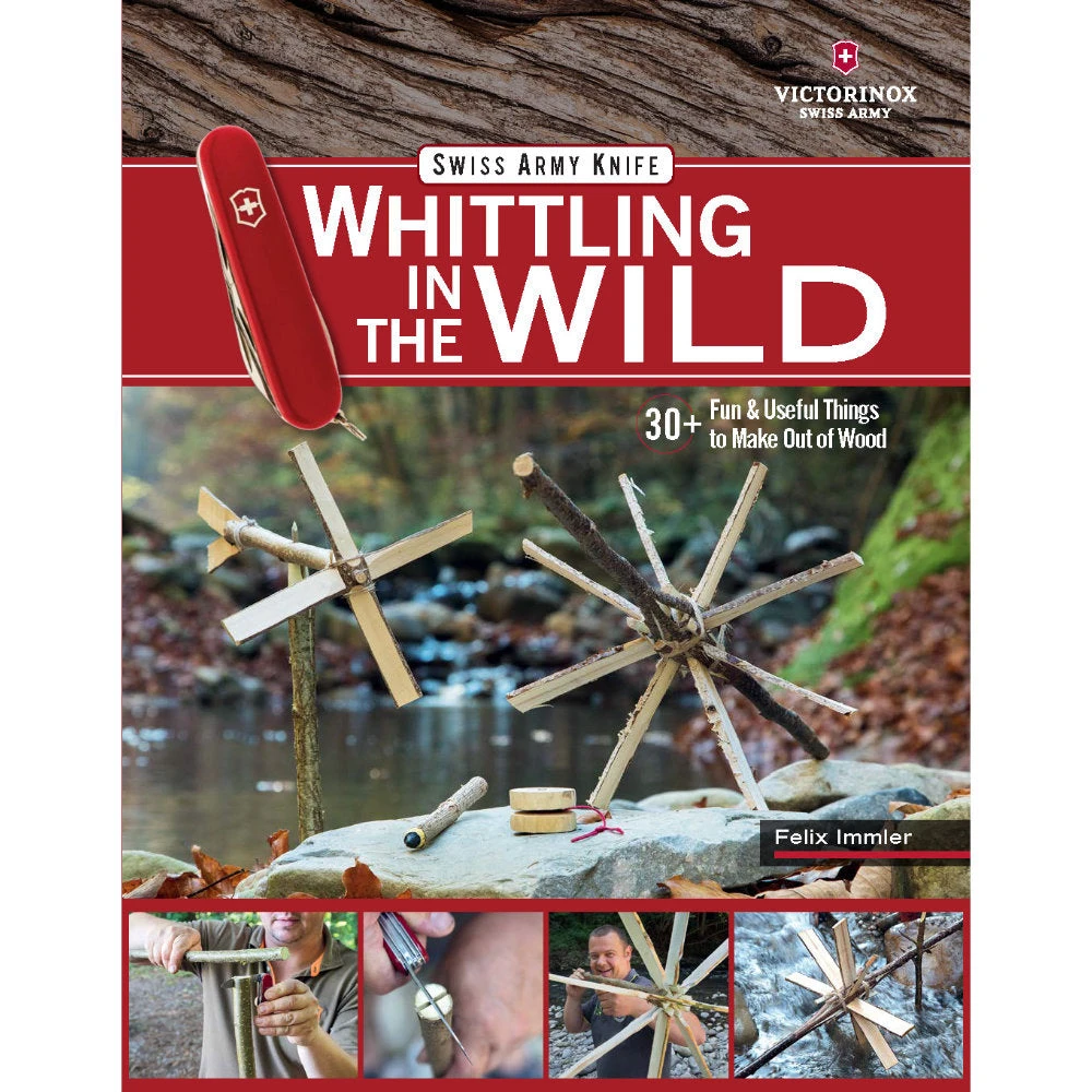 Victorinox Whittling In The Wild Swiss Army Knife Book By Felix Immler